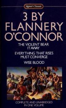 Mass Market Paperback Three by Flannery O'Connor: Wise Blood/The Violent Bear It Away/Everything That Rises Must Converge Book