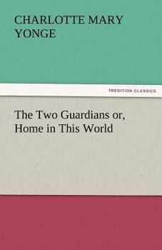 The Two Guardians, or, Home in this World
