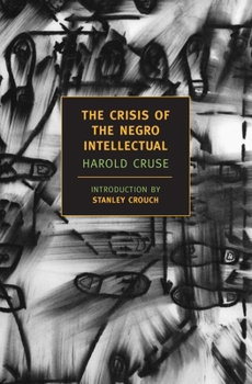 Paperback The Crisis of the Negro Intellectual: A Historical Analysis of the Failure of Black Leadership Book