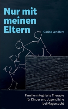 Nur mit meinen Eltern: Familienintegrierte Therapie für Kinder und Jugendliche bei Magersucht