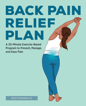 Paperback Back Pain Relief Plan: A 20-Minute Exercise-Based Program to Prevent, Manage, and Ease Pain Book