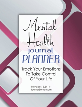 Paperback Mental Health Journal Planner: Track Your Emotions To Take Control Of Your Life: 90-day tracker. 98 pages. 8.5x11 inches. Recovery Workbook Book