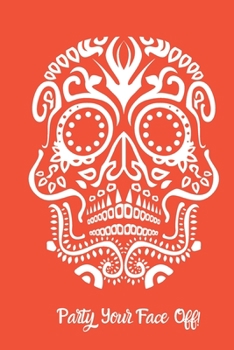 Halloween: "Party Your Face Off!" - 6"x9" - Orange and White Notebook