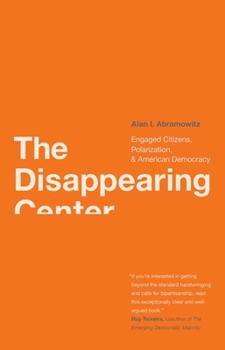 Paperback Disappearing Center: Engaged Citizens, Polarization, and American Democracy Book