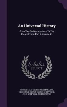 Hardcover An Universal History: From The Earliest Accounts To The Present Time, Part 2, Volume 21 Book