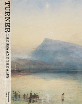 Hardcover Turner: The Sea and the Alps Book