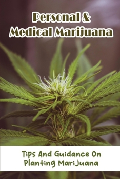 Paperback Personal & Medical Marijuana: Tips And Guidance On Planting Marijuana Book