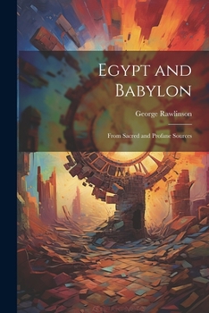 Paperback Egypt and Babylon: From Sacred and Profane Sources Book
