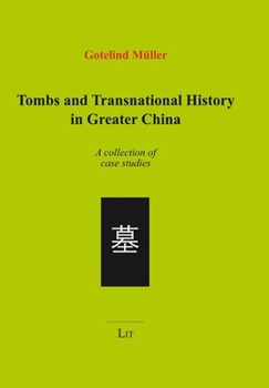 Paperback Tombs and Transnational History in Greater China: A Collection of Case Studies Book