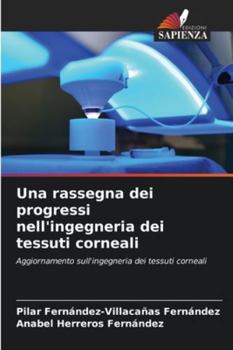Una rassegna dei progressi nell'ingegneria dei tessuti corneali (Italian Edition)
