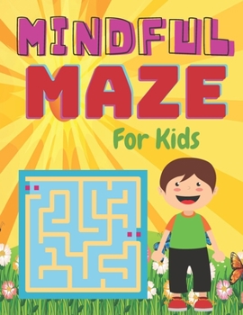 Paperback MINDFUL MAZE For Kids: A challenging and fun maze for kids by solving mazes Book
