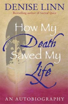 Paperback How My Death Saved My Life: And Other Stories on My Journey to Wholeness Book