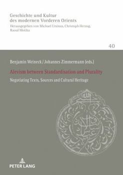 Alevism Between Standardisation and Plurality: Negotiating Texts, Sources and Cultural Heritage