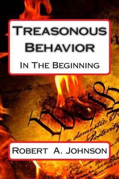Paperback Treasonous Behavior: In The Beginning Book