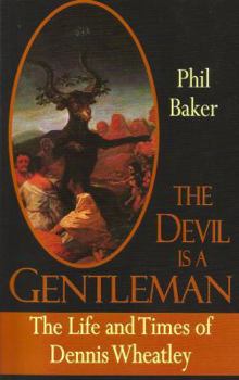 Paperback The Devil Is a Gentleman: The Life and Times of Dennis Wheatley Book