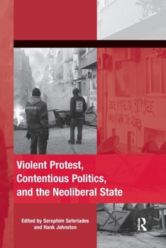 Paperback Violent Protest, Contentious Politics, and the Neoliberal State Book