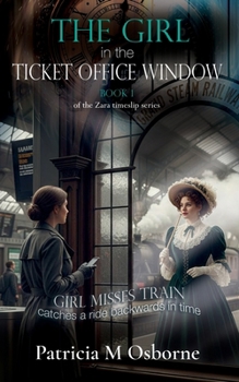 The Girl in the Ticket Office Window: Book 1 of the Zara Timeslip Series