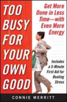Paperback Too Busy for Your Own Good: Get More Done in Less Time--With Even More Energy Book