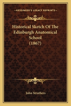 Paperback Historical Sketch Of The Edinburgh Anatomical School (1867) Book