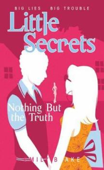 Nothing But The Truth - Book #5 of the Little Secrets