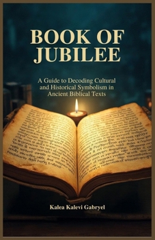 Paperback Book of Jubilee: A Guide to Decoding Cultural and Historical Symbolism in Ancient Biblical Texts Book