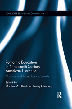 Paperback Romantic Education in Nineteenth-Century American Literature: National and Transatlantic Contexts Book