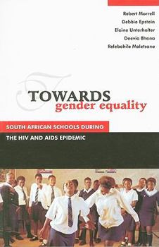 Paperback Towards Gender Equality: South African Schools During the HIV and AIDS Epidemic Book