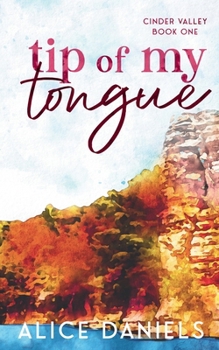 Paperback Tip Of My Tongue: A Small Town Romance (The Cinder Valley Series) Book