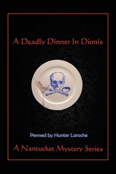 Paperback A Deadly Dinner in Dionis: A Nantucket Murder Mystery Series Book
