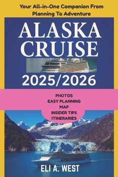 Paperback Alaska Cruise 2025/2026: Your Step-by-Step Guide From Visa Prep To Glacier Bay Adventures Book