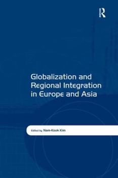 Hardcover Globalization and Regional Integration in Europe and Asia Book