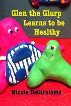 Paperback Glen the Glurp Learns to be Healthy Book