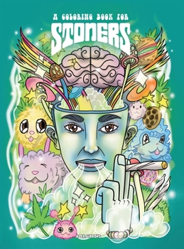Hardcover A Coloring Book For Stoners - Stress Relieving Psychedelic Art For Adults Book