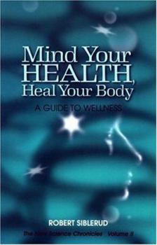 Paperback Mind Your Health, Heal Your Body: A Guide to Wellness Book