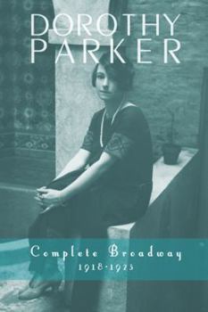 Hardcover Dorothy Parker: Complete Broadway, 1918-1923 Book