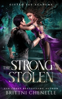 The Strong & The Stolen - Book #3 of the Gifted Fae Academy