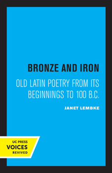 Paperback Bronze and Iron: Old Latin Poetry from Its Beginnings to 100 B.C. Book