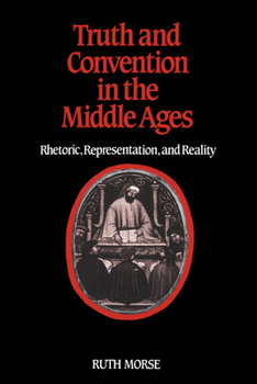Hardcover Truth and Convention in the Middle Ages: Rhetoric, Representation and Reality Book