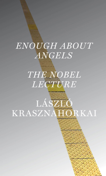 Paperback Enough about Angels: The Nobel Lecture Book