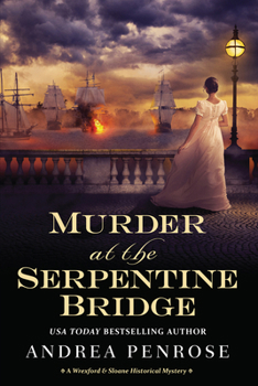 Hardcover Murder at the Serpentine Bridge: A Wrexford & Sloane Historical Mystery Book