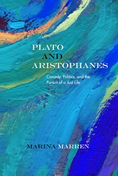 Hardcover Plato and Aristophanes: Comedy, Politics, and the Pursuit of a Just Life Book