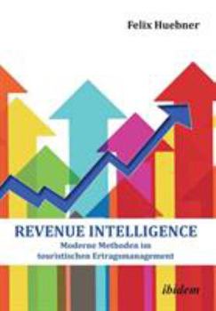 Paperback Revenue Intelligence. Moderne Methoden im touristischen Ertragsmanagement [German] Book
