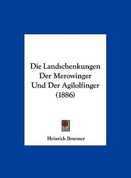 Hardcover Die Landschenkungen Der Merowinger Und Der Agilolfinger (1886) [German] Book