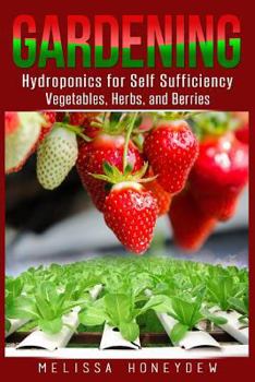 Paperback Gardening: Hydroponics for Self Sufficiency - Vegetables, Herbs, & Berries Book