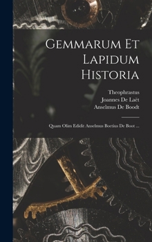 Hardcover Gemmarum Et Lapidum Historia: Quam Olim Edidit Anselmus Boetius De Boot ... [Latin] Book