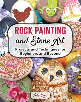 Paperback Rock Painting and Stone Art - Projects and Techniques for Beginners and Beyond Book