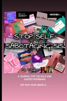 Paperback Stop Self-Sabotaging Sis!: A Journal for the Wild and Sacred Wombman Book