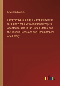 Paperback Family Prayers: Being a Complete Course for Eight Weeks; with Additional Prayers Adapted for Use in the United States, and the Various Book