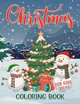 Christmas Coloring Book for Kids Ages 4-8: Fun and Festive Coloring Pages with Santa Clause, Sleighs, Ornaments & More! Perfect for Toddlers, Preschoo
