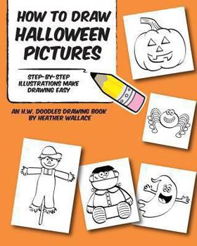 Paperback How to Draw Halloween Pictures: Step-by-Step Illustrations Make Drawing Easy Book